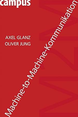 Immagine del venditore per Machine-to-Machine-Kommunikation Axel Glanz ; Oliver Jung venduto da Antiquariat Buchhandel Daniel Viertel