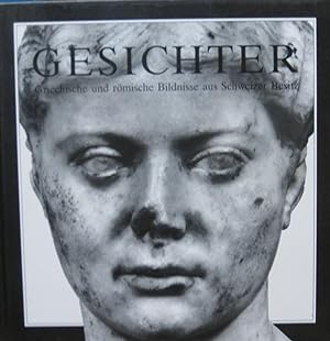 Bild des Verkufers fr Gesichter. Griechische und rmische Bildnisse aus Schweizer Besitz zum Verkauf von Antiquariat Buchhandel Daniel Viertel