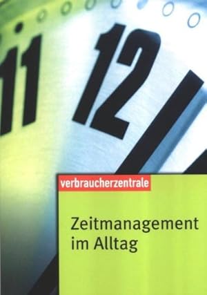 Bild des Verkufers fr Zeitmanagement im Alltag [Verbraucherzentrale. Hrsg.: Verbraucher-Zentrale Nordrhein-Westfalen e.V. . Text: Elke Leger] zum Verkauf von Antiquariat Buchhandel Daniel Viertel