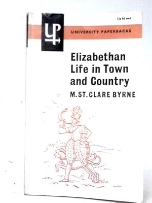 Seller image for Elizabethan Life in Town and Country for sale by World of Rare Books