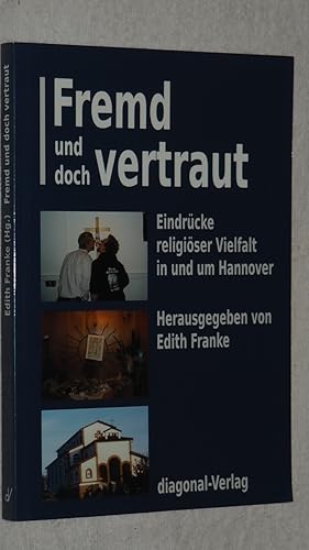 Fremd und doch vertraut : Eindrücke religiöser Vielfalt in und um Hannover.