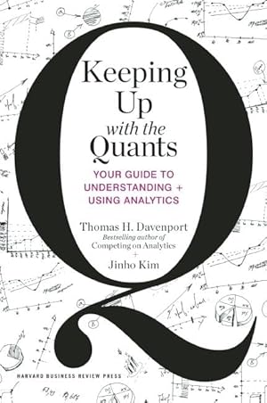 Bild des Verkufers fr Keeping Up with the Quants: Your Guide to Understanding and Using Analytics zum Verkauf von Antiquariat Buchhandel Daniel Viertel