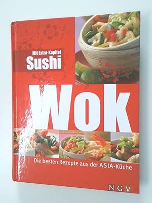 Bild des Verkufers fr Wok Die besten Rezepte aus der ASIA Kche zum Verkauf von Antiquariat Buchhandel Daniel Viertel