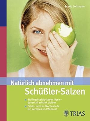 Imagen del vendedor de Natrlich abnehmen mit Schler-Salzen: Stoffwechselblockaden lsen - dauerhaft schlank bleiben. Praxis: Intensiv-Wochenende mit Rezepten und Wellness Stoffwechselblockaden lsen - dauerhaft schlank bleiben ; Praxis: Intensiv-Wochenende mit Rezepten und Wellness a la venta por Antiquariat Buchhandel Daniel Viertel