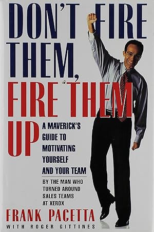 Bild des Verkufers fr Don't Fire Them, Fire Them Up: A Maverick's Guide to Motivating Yourself and Your Team: A Maverick's Guide to Motivating Yourself and Your Team by the Man Who Turned Around the Sales Team at Xerox zum Verkauf von Antiquariat Buchhandel Daniel Viertel