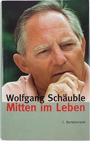 Bild des Verkufers fr Mitten im Leben (Hardcover Non-Fiction) Wolfgang Schuble zum Verkauf von Antiquariat Buchhandel Daniel Viertel