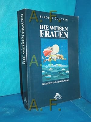 Seller image for Die weisen Frauen : die Hexen und ihr Heilwissen for sale by Antiquarische Fundgrube e.U.