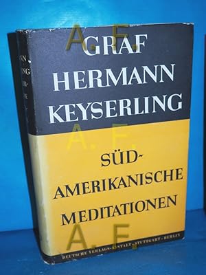 Bild des Verkufers fr Sdamerikanische Meditationen. Hermann Graf Keyserling zum Verkauf von Antiquarische Fundgrube e.U.