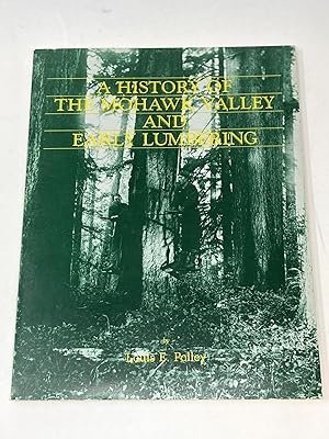 A HISTORY OF THE MOHAWK VALLEY AND EARLY LUMBERING (SIGNED)