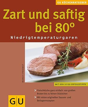 Immagine del venditore per Zart und saftig bei 80  Niedrigtemperaturgaren ; [mit den 10 GU-Erfolgstipps ; Fleischkche ganz einfach; von groen Braten bis zu feinen Stckchen ; mit vielen originellen Saucen- und Beilagenrezepten] venduto da Antiquariat Buchhandel Daniel Viertel