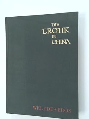 Immagine del venditore per Die Erotik in China Text venduto da Antiquariat Buchhandel Daniel Viertel