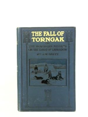 Seller image for The Fall Of Torngak or The Moravian Mission on the Coast of Labrador for sale by World of Rare Books