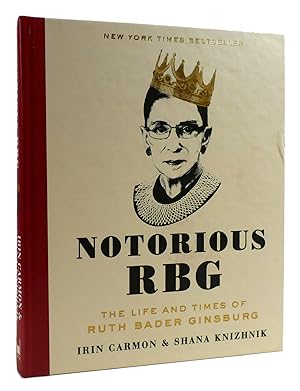Imagen del vendedor de NOTORIOUS RBG: THE LIFE AND TIMES OF RUTH BADER GINSBURG a la venta por Rare Book Cellar