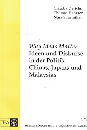 Bild des Verkufers fr Why Ideas Matter: Ideen und Diskurse in der Politik Chinas, Japans und Malaysias. (Mitteilungen des Instituts fr Asienkunde, Nummer 379). zum Verkauf von Antiquariat Bernhardt