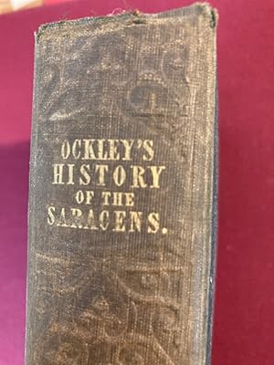 Image du vendeur pour The History of the Saracens, Comprising the Lives of Mohammed and his Successors to the Death of Abdalmelik, the Eleventh Caliph. The Fourth Edition. mis en vente par Plurabelle Books Ltd