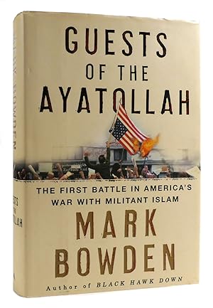 Seller image for GUESTS OF THE AYATOLLAH The First Battle in America's War with Militant Islam for sale by Rare Book Cellar