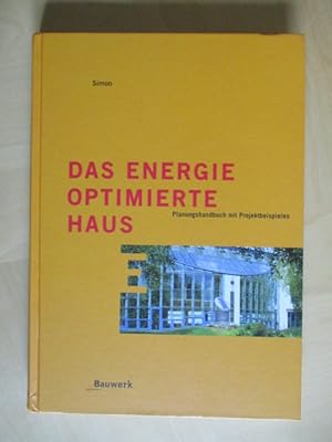 Bild des Verkufers fr Das energieoptimierte Haus: Planungshandbuch mit Projektbeispielen zum Verkauf von Brcke Schleswig-Holstein gGmbH