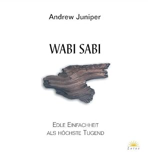 Bild des Verkäufers für Wabi Sabi: Edle Einfachheit als höchste Tugend zum Verkauf von Studibuch