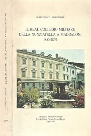 Image du vendeur pour Il Real collegio militare della Nunziatella a Maddaloni 1855-1859. mis en vente par FIRENZELIBRI SRL
