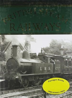 Bild des Verkufers fr British Steam Railways: A History of Steam Locomotives - 1800 to the Present Day zum Verkauf von WeBuyBooks