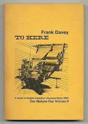 Bild des Verkufers fr From There to Here: A Guide to English-Canadian Since 1960. Our Nature-Our Voices II zum Verkauf von Between the Covers-Rare Books, Inc. ABAA