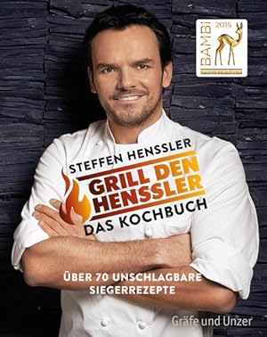 Grill den Henssler - Das Kochbuch Über 70 unschlagbare Siegerrezepte