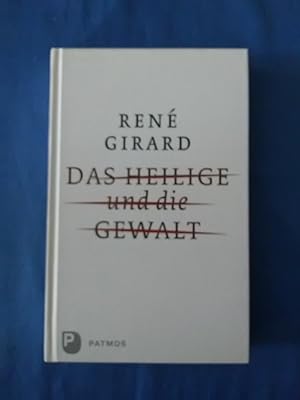 Das Heilige und die Gewalt. René Girard. Aus dem Franz. übertr. von Elisabeth Mainberger-Ruh