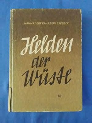 Helden der Wüste. Hanns Gert Frh. von Esebeck. Mit e. Geleitw. v. Gen. Feldm. Rommel