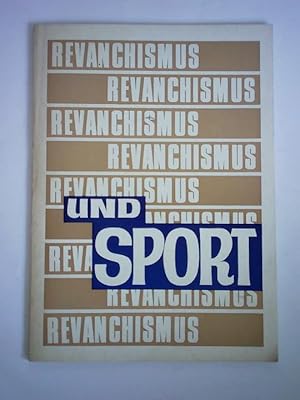 Seller image for Revanchismus und Sport. Zwei Jahre vor den Spielen der XX. Olympiade 1972. Mnchen und Kiel - Residenzen des Revanchismus? Ostlandritt als olympische Disziplin? for sale by Celler Versandantiquariat