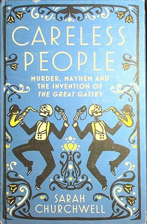 Bild des Verkufers fr Careless People: Murder, Mayhem and the Invention of the Great Gatsby zum Verkauf von Adventures Underground
