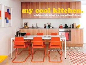 Seller image for my cool kitchen: a style guide to unique and inspirational kitchens for sale by WeBuyBooks