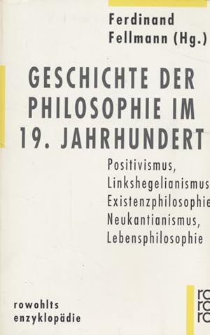 Bild des Verkufers fr ( Widmung Fellman ) Geschichte der Philosophie im 19. Jahrhundert: Positivismus - Linkshegelianismus - Existenzphilosophie - Neukantianismus - Lebensphisolophie. Rowohlts Enzyklopdie. zum Verkauf von Fundus-Online GbR Borkert Schwarz Zerfa