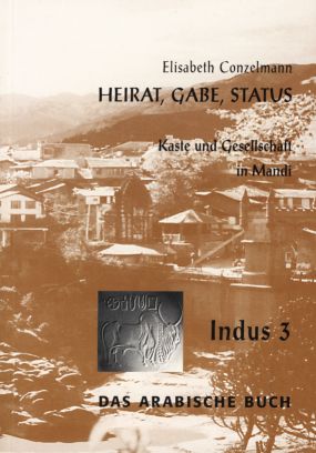 Heirat, Gabe, Status. Kaste und Gesellschaft in Mandi. Indus 3.