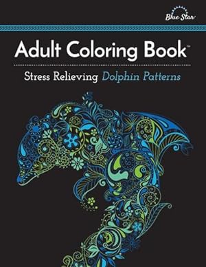 Seller image for Adult Coloring Book : Stress Relieving Dolphin Patterns for sale by Smartbuy