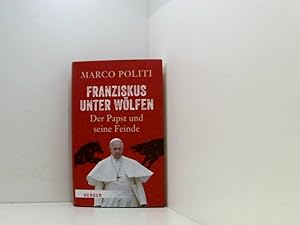 Seller image for Franziskus unter Wlfen: Der Papst und seine Feinde der Papst und seine Feinde for sale by Book Broker