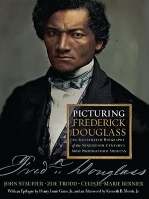 Seller image for Picturing Frederick Douglass : An Illustrated Biography of the Nineteenth Century's Most Photographed American for sale by GreatBookPrices