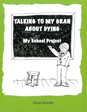 Image du vendeur pour Talking to My Gran About Dying: My School Project mis en vente par WeBuyBooks