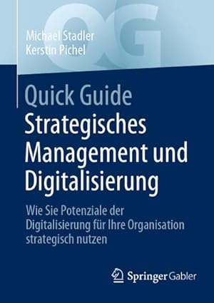 Immagine del venditore per Quick Guide Strategisches Management und Digitalisierung : Wie Sie Potenziale der Digitalisierung fr Ihre Organisation strategisch nutzen venduto da AHA-BUCH GmbH