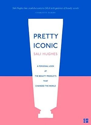 Immagine del venditore per Pretty Iconic: A Personal Look at the Beauty Products that Changed the World venduto da WeBuyBooks