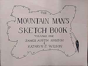 Bild des Verkufers fr The Mountain Man's Sketch Book : Volume One zum Verkauf von The Book House, Inc.  - St. Louis