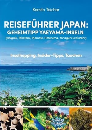 Bild des Verkufers fr Reisefhrer Japan: Geheimtipp Yaeyama-Inseln : Ishigaki, Taketomi, Iriomote, Hateruma, Yonaguni und mehr - Inselhopping, Insider-Tipps, Tauchen zum Verkauf von AHA-BUCH GmbH