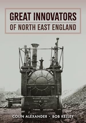 Image du vendeur pour Great Innovators of North East England mis en vente par GreatBookPrices