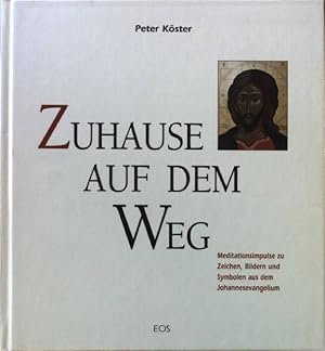 Bild des Verkufers fr Zuhause auf dem Weg : Meditationsimpulse zu Zeichen, Bildern und Symbolen aus dem Johannesevangelium. zum Verkauf von books4less (Versandantiquariat Petra Gros GmbH & Co. KG)