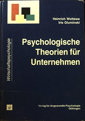 Seller image for Psychologische Theorien fr Unternehmen. Schriftenreihe Wirtschaftspsychologie for sale by books4less (Versandantiquariat Petra Gros GmbH & Co. KG)