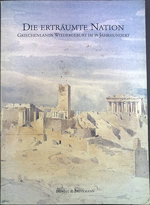 Bild des Verkufers fr Die ertrumte Nation: Griechenlands Wiedergeburt im 19. Jahrhundert zum Verkauf von books4less (Versandantiquariat Petra Gros GmbH & Co. KG)