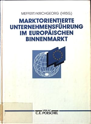 Bild des Verkufers fr Marktorientierte Unternehmensfhrung im europischen Binnenmarkt : Perspektiven aus der Sicht von Wissenschaft und Praxis. zum Verkauf von books4less (Versandantiquariat Petra Gros GmbH & Co. KG)