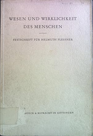 Wesen und Wirklichkeit des Menschen : Festschrift f. Helmuth Plessner.