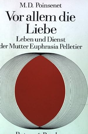 Image du vendeur pour Vor allem die Liebe: Leben und Dienste der Mutter Euphrasia Pelletier. mis en vente par books4less (Versandantiquariat Petra Gros GmbH & Co. KG)
