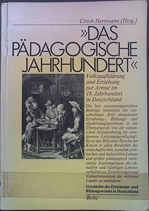 Bild des Verkufers fr Das pdagogische Jahrhundert" : Volksaufklrung u. Erziehung zur Armut im 18. Jh. in Deutschland. Geschichte des Erziehungs- und Bildungswesens in Deutschland ; Bd. 1 zum Verkauf von books4less (Versandantiquariat Petra Gros GmbH & Co. KG)