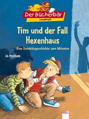 Tim und der Fall Hexenhaus: Eine Detektivgeschichte zum Mitraten. Der Bücherbär: LeseProfi